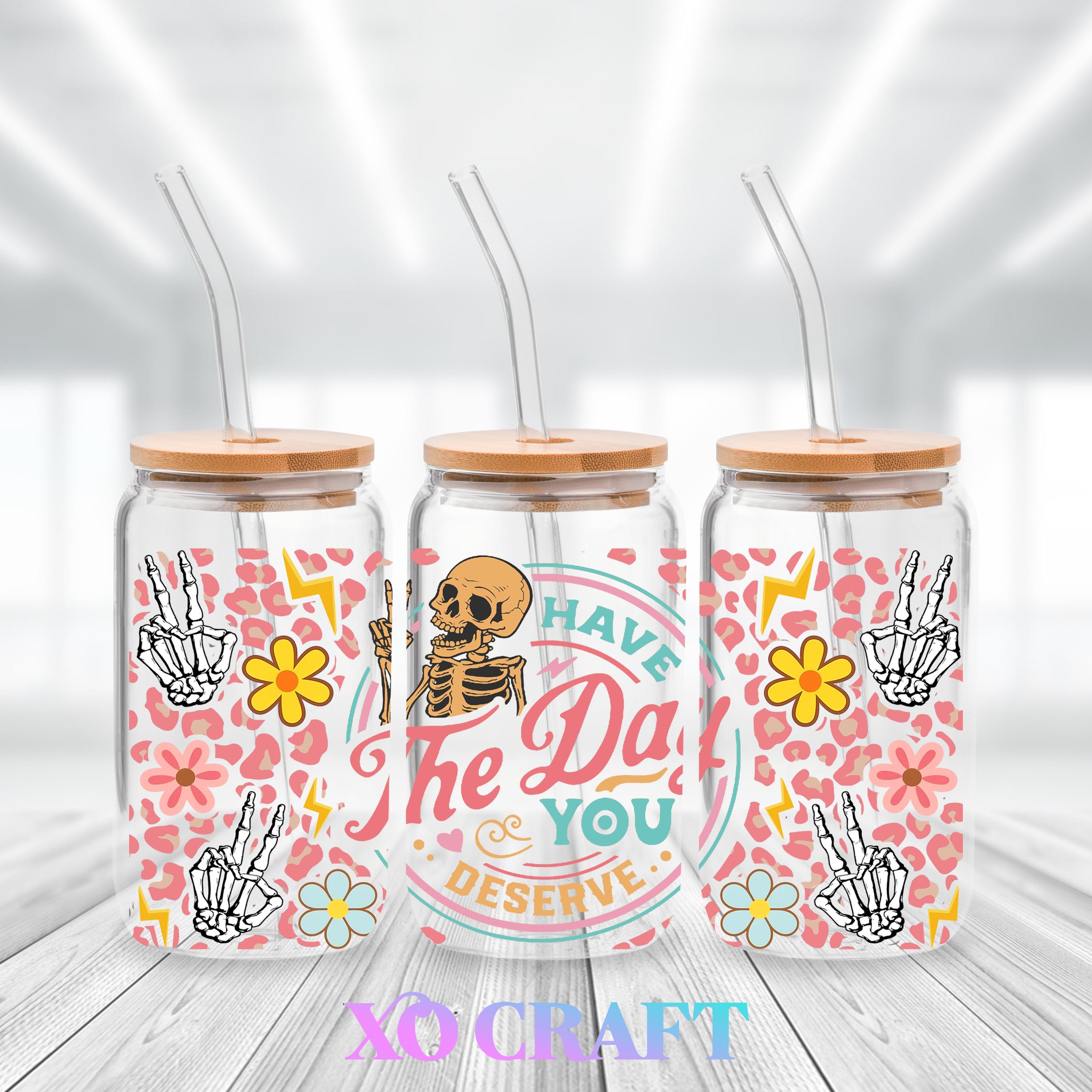 UV DTF – Have The Day You Deserve – XO CRAFT